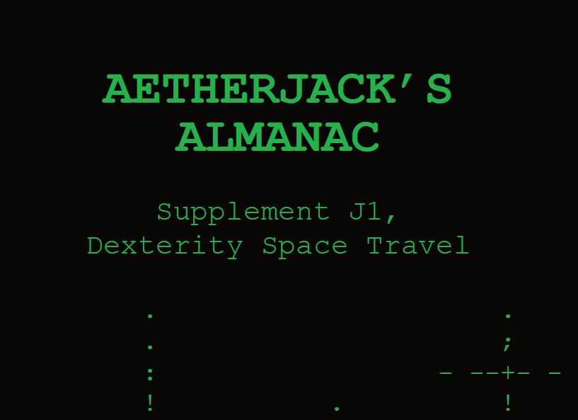 Ætherjack’s Almanac Supplement J1: Dexterity Space Travel (Troika!/system agnostic)