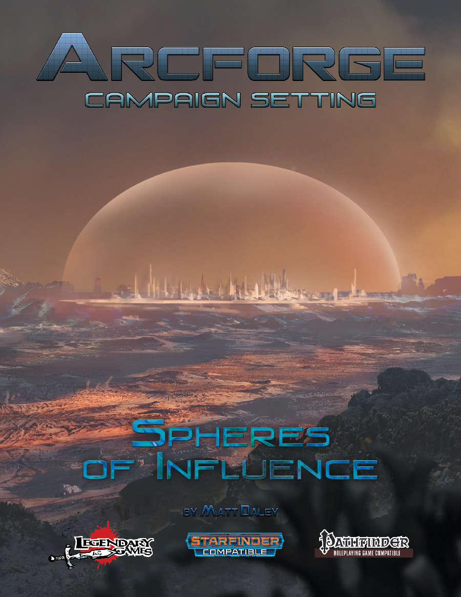 Arcforge: Spheres of Influence (PFRPG/SFRPG) (patreon request)