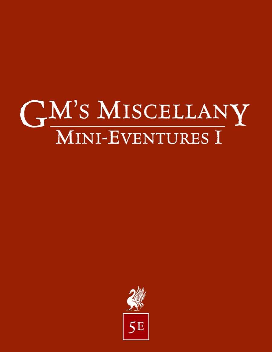 GM’s Miscellany: Mini-Eventures I (5e/PFRPG/PF2/OSR/almost system neutral) (priority review)